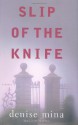 Slip of the Knife - Denise Mina