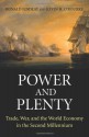 Power and Plenty: Trade, War, and the World Economy in the Second Millennium (Princeton Economic History of the Western World) - Ronald Findlay, Kevin H. O'Rourke