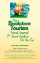 The Bookstore Tourism Travel Journal for Book Addicts on the Go - Larry Portzline