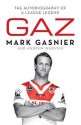 Gaz : the autobiography of a league legend - Mark Gasnier, Andrew Webster