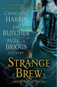 Strange Brew - Charlaine Harris, Karen Chance, P.N. Elrod, Jenna Maclaine, Caitlin Kittredge, Rachel Caine, Patricia Briggs, Jim Butcher, Faith Hunter