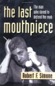 The Last Mouthpiece: The Man Who Dared to Defend the Mob - Robert F. Simone, Jerilyn Kauffman