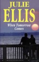 When Tomorrow Comes - Julie Ellis