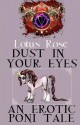 Dust in Your Eyes: An Erotic Poni Tale - Lotus Rose