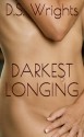 Darkest Longing - D. S. Wrights