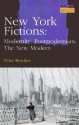 New York Fictions: Modernity, Postmodernism, the New Modern - Peter Brooker