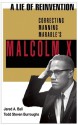 A Lie of Reinvention: Correcting Manning Marable's Malcolm X - Jared Ball, Todd Steven Burroughs