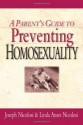 A Parent's Guide to Preventing Homosexuality - Joseph Nicolosi, Linda Ames Nicolosi