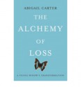 The Alchemy of Loss - Abigail Carter