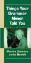 Things Your Grammar Never Told You - Maurice Scharton, Janice Neuleib