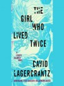 The Girl Who Lived Twice (Millennium #6) - David Lagercrantz, George Goulding, Simon Vance