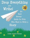 Drop Everything and Write! an Easy Breezy Guide for Kids Who Want to Write a Story - Linda Leopold Strauss