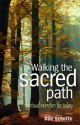 Walking the Sacred Path: Spiritual Exercises for Today - Dan Schutte