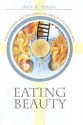 Eating Beauty: The Eucharist and the Spiritual Arts of the Middle Ages - Ann W. Astell