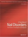 A Text Atlas of Nail Disorders: Techniques in Investigation and Diagnosis - Robert Baran, R.P.R. Dawber