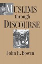 Muslims through Discourse - John R. Bowen