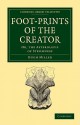 Footprints of the Creator: Or, the Asterolepis of Stromness - Hugh Miller