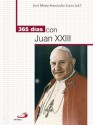 365 días con Juan XXIII (Spanish Edition) - José María Fernández Lucio, Editorial San Pablo España