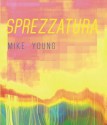 Sprezzatura by Mike Young (2014-10-28) - Mike Young