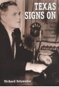 Texas Signs On: The Early Days of Radio and Television - Richard Schroeder