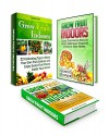 Grow Fruit Indoors Box Set: 22 Gardening Tips To Create Your Own Exotic Home Garden Plus Ideas On How To Grow Your Favourite Fruits And Tutorial To Bring ... Box Set, indoor gardening, Gardening Tips) - Daniel Hill, Rosalie Howard, Ramiro Bowers