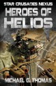 Heroes of Helios (Star Crusades Nexus, Book 3) - Michael G. Thomas