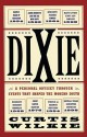 Dixie: A Personal Odyssey Through Events That Shaped the Modern South - Curtis Wilkie