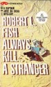 Always Kill A Stranger - Robert L. Fish