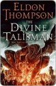 The Divine Talisman - Eldon Thompson