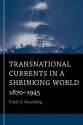 Transnational Currents in a Shrinking World: 1870-1945 - Emily S Rosenberg