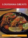 Louisiana Greats: Delicious Louisiana Recipes, the Top 51 Louisiana Recipes - Jo Franks