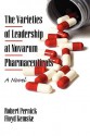 The Varieties of Leadership at Novarum Pharmaceuticals: A Novel (Hc) - Robert Pernick, Floyd Kemske