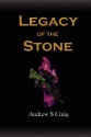 Legacy of the Stone - Andrew Craig