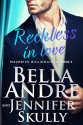 Reckless In Love (The Maverick Billionaires, Book 2) - Bella Andre, Jennifer Skully