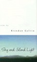 Sky and Island Light: Poems - Brendan Galvin