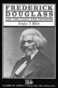 Frederick Douglass and the Fight for Freedom - Douglas Miller