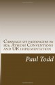 Carriage of Passengers by Sea: Athens Conventions and UK Implementation - Paul Todd