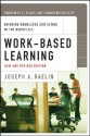 Work-Based Learning: Bridging Knowledge and Action in the Workplace - Joseph A. Raelin