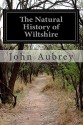 The Natural History of Wiltshire - John Aubrey