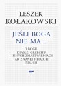 Jeśli Boga nie ma. O Bogu, diable, grzechu i innych zmartwieniach tak zwanej filozofii religii - Leszek Kołakowski