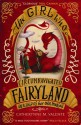 The Girl Who Circumnavigated Fairyland in a Ship of Her Own Making - Catherynne M. Valente