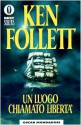 Un luogo chiamato libertà - Roberta Rambelli, Ken Follett