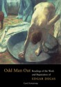 Odd Man Out: Readings of the Work and Reputation of Edgar Degas - Carol Armstrong