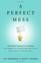 A Perfect Mess: The Hidden Benefits of Disorder--How Crammed Closets, Cluttered Offices, and On-the-Fly Planning Make the World a Better Place - Eric Abrahamson, David H. Freedman