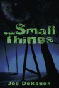 Small Things - Joe DeRouen