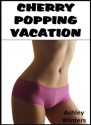 Cherry Popping Vacation - Ashley Winters