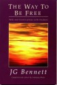 The Way to Be Free: Talks and Conversations with Students - John Godolphin Bennett, Anthony Blake