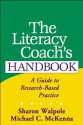 The Literacy Coach's Handbook, First Edition: A Guide to Research-Based Practice (Solving Problems in the Teaching of Literacy) - Sharon Walpole PhD, Michael C. McKenna