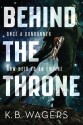 Behind the Throne (The Indranan War Book 1) - K. B. Wagers