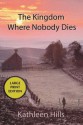 The Kingdom Where Nobody Dies - Kathleen Hills